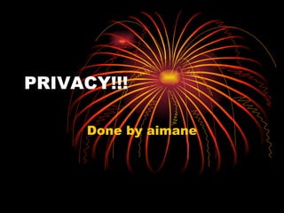 PRIVACY!!! Done by aimane 