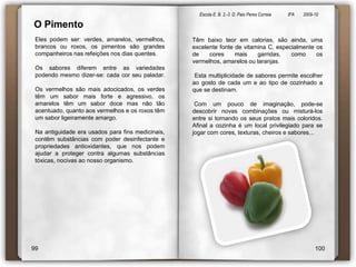 Escola E. B. 2,-3  D. Paio Peres Correia               8ºA        2009-10 AlfafaOs primeiros a descobrir a Alfafa foram os Árabes. Eles chamavam-lhe o "pai de todas as comidas". Alfafa tem sido utilizada pelos chineses desde o século sexto para aliviar a retenção de líquidos, inchaço e pedras nos rins desde o século sexto.