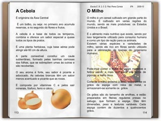 Escola E. B. 2,-3  D. Paio Peres Correia               8ºA        2009-10    Os produtos hortícolas são aqueles que se cultivam nas hortas (em ar livre ou em estufas). A ciência que estuda as hortícolas é a olericultura que abrange as culturas folhosas, as raízes, os bolbos, os tubérculos e os frutos diversos.  Todas as hortícolas fazem bem a saúde e contêm variáveis vitamina e minerais, tais como a vitamina A, B e C entre outras e os minerais, ferro, cálcio, potássio e fósforo. Há variados tipos de dietas que englobam os produtos hortícolas. 8384