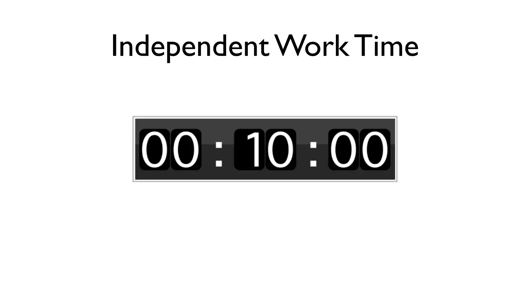 Independent Work Time
 