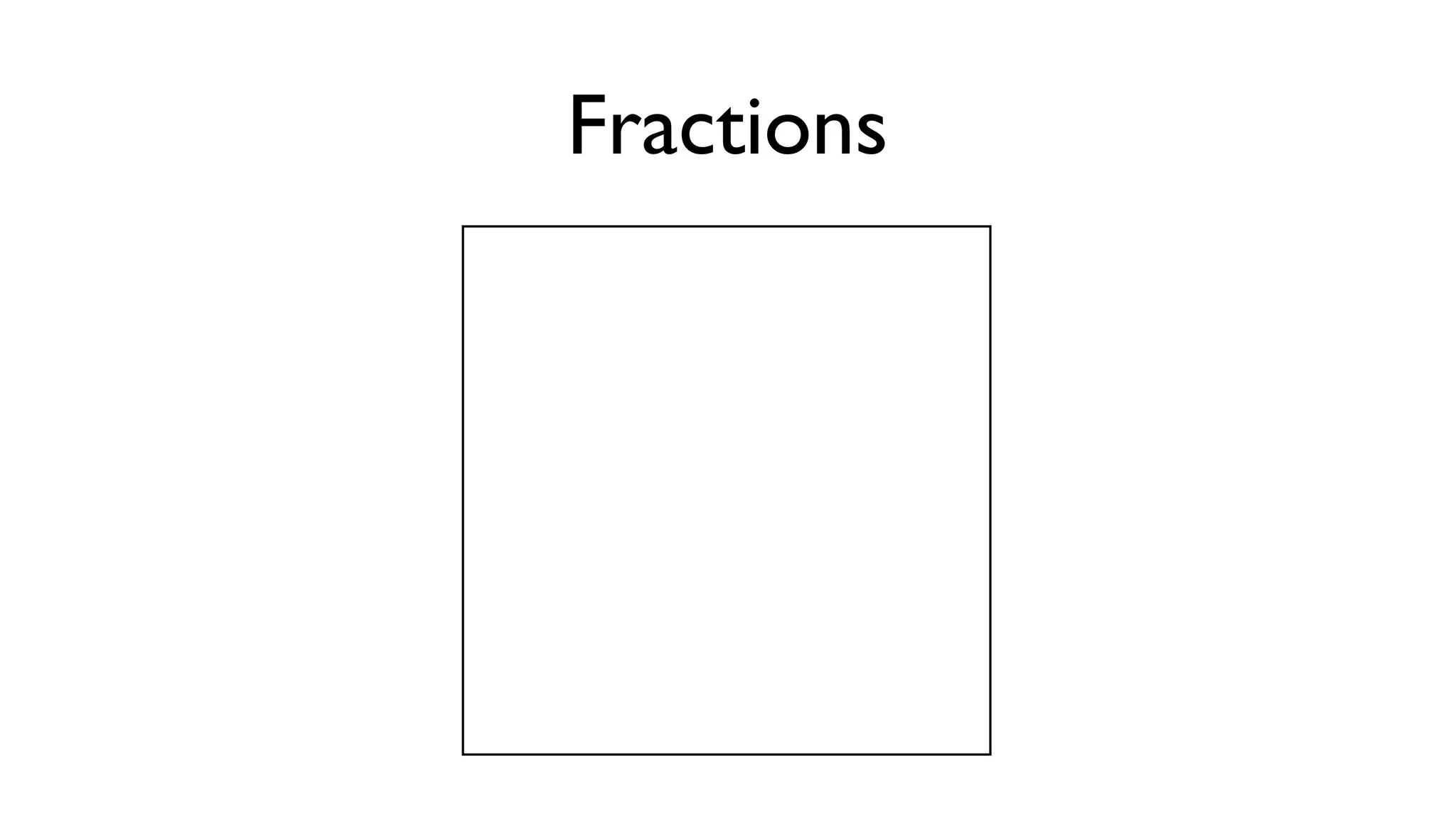 Fractions
 