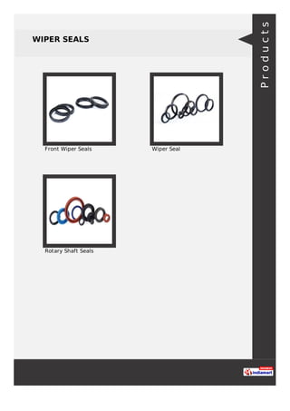 WIPER SEALS
Front Wiper Seals Wiper Seal
Rotary Shaft Seals
Products
 