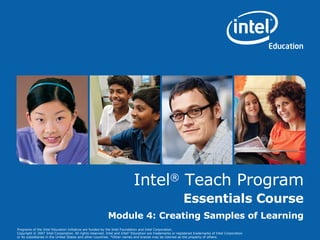 Intel ®  Teach Program Essentials Course Module 4: Creating Samples of Learning 