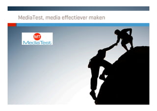 MediaTest, media eﬀectiever maken
 