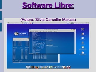 Software Libre: ( Autora: Silvia Carceller Maicas) 