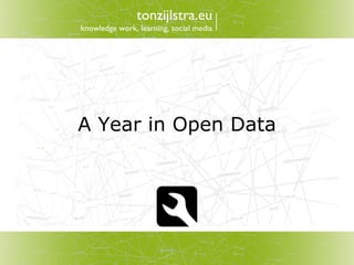 tonzijlstra.eu
knowledge work, learning, social media




A Year in Open Data
OGD Austria, Linz 26. Juni 2012
 