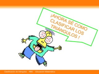 ¡AHORA SÉ COMO CLASIFICAR LOS TRIÁNGULOS ! 