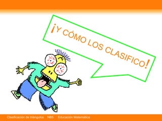 ¡ Y CÓMO LOS CLASIFICO ! 