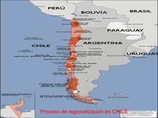 [object Object],Proceso de regionalización en CHILE 