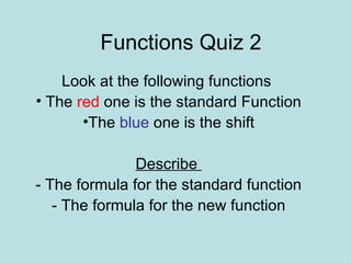 Functions Quiz 2 ,[object Object],[object Object],[object Object],[object Object],[object Object],[object Object]
