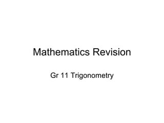 Mathematics Revision Gr 11 Trigonometry 