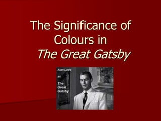 The Significance of Colours in The Great Gatsby 