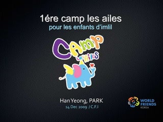 1ére camp les ailespour les enfantsd’imlilHan Yeong, PARK14 Dec 2009  / C.F.I