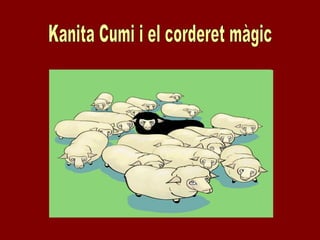Kanita Cumi i el corderet màgic 