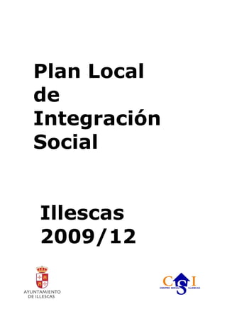 Plan Local
de
Integración
Social


Illescas
2009/12
 