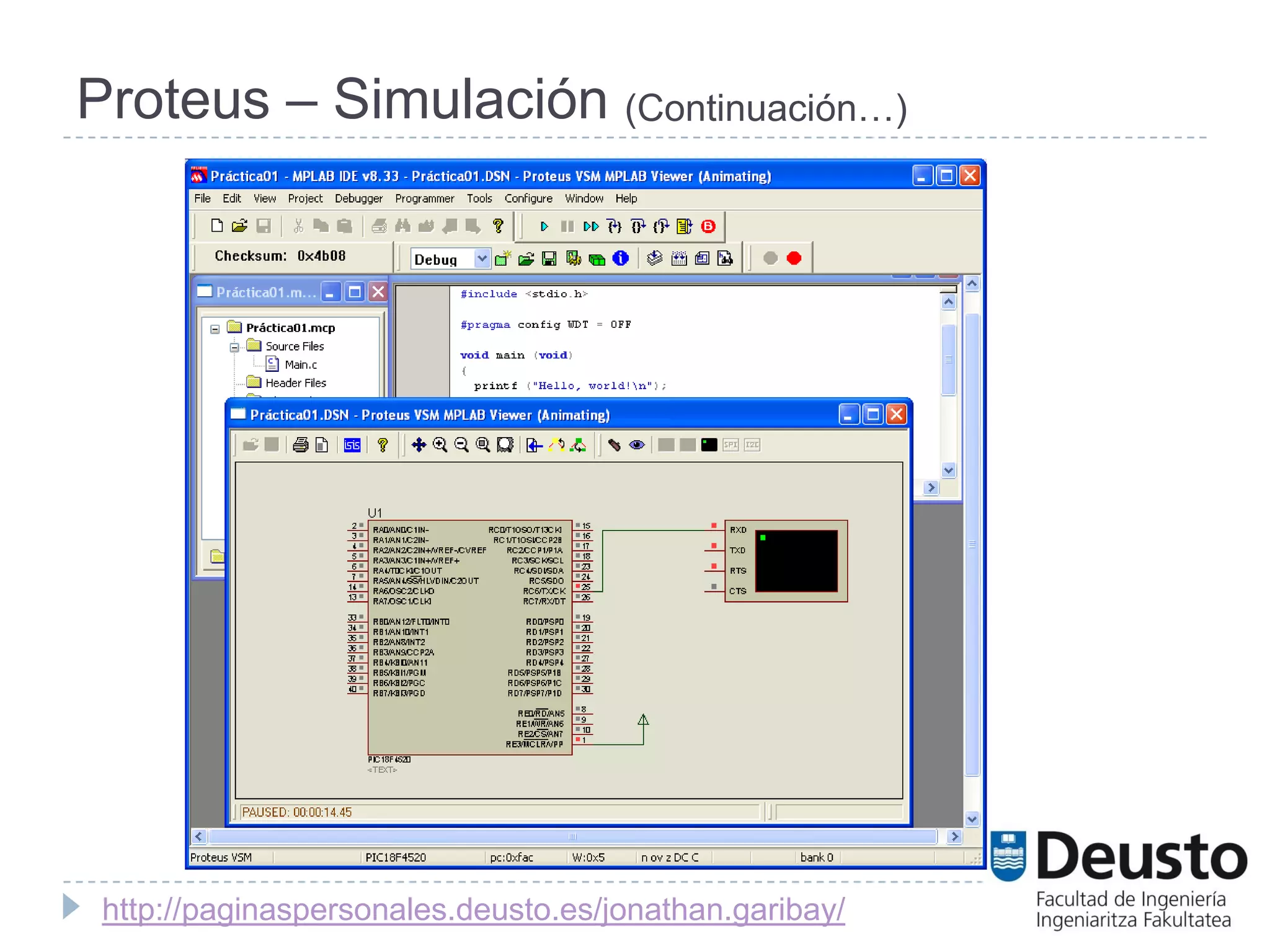 Proteus – Simulación (Continuación…)




 http://paginaspersonales.deusto.es/jonathan.garibay/
 
