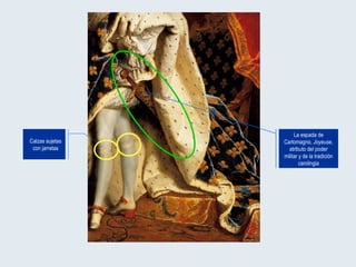 La espada de Carlomagno,  Joyeuse , atributo del poder militar y de la tradición carolingia Calzas sujetas con jarretas 
