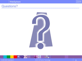 © 2006 IBM Corporation
WebSphere
HATS V6 Proof of Technology 43
Questions?
 