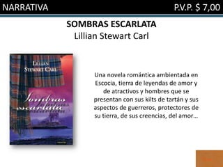 NARRATIVA                                      P.V.P. $ 7,00
            SOMBRAS ESCARLATA
             Lillian Stewart Carl


                  Una novela romántica ambientada en
                  Escocia, tierra de leyendas de amor y
                      de atractivos y hombres que se
                  presentan con sus kilts de tartán y sus
                  aspectos de guerreros, protectores de
                  su tierra, de sus creencias, del amor…
 