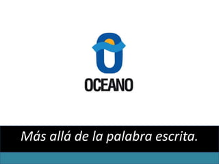 Más allá de la palabra escrita.
 