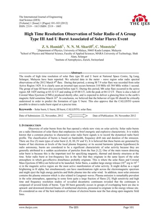 The International Journal of Engineering
And Science (IJES)
||Volume|| 1 ||Issue|| 1 ||Pages|| 101-103 ||2012||
ISSN: 2319 – 1813 ISBN: 2319 – 1805


      High Time Resolution Observation of Solar Radio of A Group
          Type III And U Burst Associated of Solar Flares Event
                          Z. S. Hamidi1,, N. N. M. Shariff2, C. Monstein3
                    1
                 ,Department of Physics, University of Malaya, 50603 Kuala Lumpur, Malaysia
 2
  School of Physics and Material Science, Faculty of Applied Sciences, MARA University of Technology, Shah
                                                  Alam, Selangor
                                3,
                                   Institute of Astrophysics, Zurich, Switzerland



----------------------------------------------------------Abstract----------------------------------------------------------------
The results of high time resolution of solar flare type III and U burst at National Space Centre, Sg Lang,
Selangor, Malaysia have been reported. We selected data in the meter - wave region solar radio spectral
observations of the 2012 March 9th ﬂare. During that period, a strong M 7.9 solar flare was recorded from solar
Active Region 1429. It is clearly seen an inverted type occurs between 310 MHz till 384 MHz within 1 second.
The group of type III burst also occurred before type U. During this period, M6 solar flare occurred in the active
region AR 1429 starting at 03:32 UT and ending at 05:00 UT, with the peak at 04:12 UT. There is also a halo of
Coronal Mass Ejections (CMEs) produced shortly after, and is expected to deliver a glancing blow to the earth’s
magnetic field sometime March 16th. In conclusion, we believed that the behavior of type III should be critically
understood in order to predict the formation of type U burst. This also approve that the CALLISTO system
possible to detect a radio burst signal at a precise time.
Keywords – Solar burst, U burst, III burst, CALLISTO, solar flare.
-------------------------------------------------------------------------------------------------------------------------------------------
Date of Submission: 22, November, 2012                                                Date of Publication: 30, November 2012
-------------------------------------------------------------------------------------------------------------------------------------------

1. INTRODUCTION
          Discovery of solar bursts from the Sun opened a whole new vista on solar activity. Solar radio bursts
are a radio Demission of solar flares that emphasizes its brief energetic and explosive characteristic. It is widely
known that a common practice to characterize solar radio burst signals is to record the dynamical radio burst
profile. The classification of bursts is based on bandwidth, frequency drift rate and duration of the emission.
There are five (5) main types of solar burst (I, II, III, IV and V). It is believed that these bursts are generated by
beams of fast electrons at levels of the local plasma frequency or its second harmonic (plasma hypotheses).In
radio astronomy, bursts are considered to be a significant characteristic of solar activity because they are
generally attributed to a sudden acceleration of particles from the Sun [1,2]. One of the main reason detecting
solar burst is because this is the important tool for specifying magnetic, thermal and density structures at the
time. Solar radio burst at low-frequency lies in the fact that they originate in the same layers of the solar
atmosphere in which geo-effective disturbance probably originate. This is where the solar flares and Coronal
Mass Ejections (CMEs) are believed to be launched. Solar flares, a sudden large energy release (1029 erg in 102- 3
s) in the magnetic active region are the most active manifestation of solar activity. It might define as a rapid
brightening in H alpha, but simultaneously can have manifestations right across the electromagnetic spectrum
and might eject the high energy particles and blobs plasma into the solar wind. In addition, most solar emission
contains the plasma emission which is also related to Langmuir waves. Plasma emission is remarkably prevalent
in the solar atmosphere, appearing in some form quite a large fraction of flares [3]. High sensitivity and high
time and frequency resolution studies of so-called decametric continuum revealed that the continuum is
composed of several kinds of bursts. Type III burst generally occurs in groups of overlapping burst are due to
upward- and downward directed beams of nonthermal electrons, presumed to originate in the energy release site.
It's considered as one of the best indicators of release of electron beams near the Sun along open magnetic field
lines.



www.theijes.com                                          The IJES                                                        Page 101
 