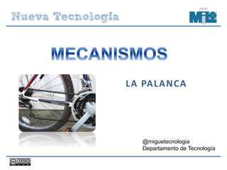 LA PALANCA
@miguetecnologia
Departamento de Tecnología
 