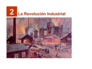 2 La Revolución Industrial
 