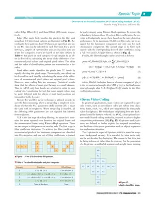 called Edge Offset (EO) and Band Offset (BO) mode, respec⁃
tively.
Edge Offset mode first classifies the pixels in the filter unit
using four 1⁃D directional patterns as illustrated in Fig. 11. Ac⁃
cording to these patterns, four EO classes are specified, and on⁃
ly one EO class can be selected for each filter unit. For a given
EO class, samples of current filter unit are classified into one
of the five categories, which are based on the rules defined in
Table 4. For pixels in each category except category 0, an off⁃
set is derived by calculating the mean of the difference of re⁃
constructed pixel values and original pixel values. The offset
and the index of classification pattern are transmitted to a de⁃
coder.
Band offset mode classifies the pixels into 32 bands by
equally dividing the pixel range. Theoretically, one offset can
be derived for each band by calculating the mean of the differ⁃
ence of reconstructed pixel values and original pixel values.
However, more coding bits are necessary. Statistical results
show that the offsets of most pixel belong to a small domain.
Thus in AVS2, only four bands are selected in order to save
coding bits. Considering the fact that some sample values may
be quite different with the others, 2 start band positions are
transmitted to the decoder.
Besides EO and BO, merge technique is utilized in order to
save the bits consuming, where a merge flag is employed to in⁃
dicate whether the SAO parameters of the current LCU is exact
the same with its neighbors. When merge flag is enabled, all
the following SAO parameters are not signaled but inferred
from neighbors.
ALF is the last stage of in⁃loop filtering. Its nature is to mini⁃
mize the mean squared error between the original frame and
the reconstructed frame using Wiener⁃Hopf equations. There
are two stages in this process at encoder side. The first stage is
filter coefficient derivation. To achieve the filter coefficients,
reconstructed pixels of the luminance component are classified
into 16 categories, and one set of filter coefficients is trained
for each category using Wiener⁃Hopf equations. To reduce the
redundancy between these 16 sets of filter coefficients, the en⁃
coder will adaptively merge them based on the rate⁃distortion
performance. At its maximum, 16 different filter sets can be as⁃
signed for the luminance component and only one for each
chrominance component. The second stage is to filter each
sample with the corresponding derived filter coeffiencts using
a 7x7 cross and 3x3 square filter as shown in Fig. 12.
Finally，the filtered sample can be achieved as follows:
ptmp = ( )ptmp + 32 >>    6 (7)
p′( )x,y = Clip3( )0,( )1 << BitDepth - 1,ptmp (8)
where filterIdx indicates luma or chroma component, p(x,y)
is the reconstructed sample after SAO. p'(x,y) is the final recon⁃
structed sample after ALF. Hor[j]and Ver[j] stands for the filter
coefficients positions.
4 Scene Video Coding
In practical applications, many videos are captured in spe⁃
cific scenes, such as surveillance video and videos from class⁃
room, home, court, etc., which are characterized by temporally
stable background. The redundancy originating from the back⁃
ground could be further reduced. In AVS2, a background⁃pic⁃
ture⁃model⁃based coding method is proposed to achieve higher
compression performance [19] (Fig. 13). G⁃pictures and S⁃pic⁃
tures are defined to further exploit the temporal redundancy
and facilitate video event generation such as object segmenta⁃
tion and motion detection.
The G⁃picture is a special I⁃picture, which is stored in a sep⁃
arate background memory. It is encoded by intra mode only
and is not decoded for displaying. The reason is that it is just
for being referenced rather than for viewing. For the generation
of a G⁃picture，a method of segment⁃and⁃weight based running
▲Figure 11. Four 1⁃D directional EO patterns.
▼Table 4. The classification rules and pixel categories
Category
1
2
3
4
0
Condition
c < a && c < b
( c < a && c==b) || (c == a && c < b)
( c > a && c==b) || (c == a && c > b)
c > a && c > b
None of the above
Offset Range
⁃1 <= offset <= 6
0 <= offset <= 1
⁃1 <= offset <= 0
⁃6 <= offset <= 1
None
(6)
ptmp = C[ filterIdx][8]× p(x,y)+∑j = 0
7
C[ filterIdx][ j]×
(p(x - Hor[ j],y - Ver[ j])+ p(x + Hor[ j],y + Ver[ j]))
◀Figure 12.
Adaptive loop filter shape.
a b c
a
b
c
a
b
c
a
b
c
C5 C6 C7 C8 C5C6C7
C2 C3 C4
C1
C0
C4 C3 C2
C1
C0
Special Topic
February 2016 Vol.14 No.1 ZTE COMMUNICATIONSZTE COMMUNICATIONS 09
Overview of the Second Generation AVS Video Coding Standard (AVS2)
Shanshe Wang, Falei Luo, and Siwei Ma
 