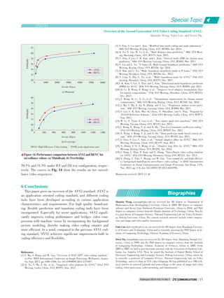 39.1% and 31.3% under RA and LD test configuration, respec⁃
tively. The curves in Fig. 14 show the results on two surveil⁃
lance video sequences.
6 Conclusions
This paper gives an overview of the AVS2 standard. AVS2 is
an application oriented coding standard, and different coding
tools have been developed according to various application
characteristics and requirements. For high quality broadcast⁃
ing, flexible prediction and transform coding tools have been
incorporated. Especially for scene applications, AVS2 signifi⁃
cantly improves coding performance and bridges video com⁃
pression with machine vision by incorporating the background
picture modeling, thereby making video coding smarter and
more efficient. In a word, compared to the previous AVS1 cod⁃
ing standard, AVS2 achieves significant improvement both in
coding efficiency and flexibility.
(a) Mainroad
References
[1] S. Ma, S. Wang, and W. Gao,“Overview of IEEE 1857 video coding standard,”
in Proc. IEEE International Conference on Image Processing, Melbourne, Austra⁃
lia, Sept. 2013, pp.1500-1504. doi: 10.1109/MSP.2014.2371951.
[2] Q. Yu, S. Ma, Z. He, et al.,“Suggested video platform for AVS2,”42nd AVS
Meeting, Guilin, China, AVS_M2972, Sept. 2012.
[3] Y. Piao, S. Lee and C. Kim,“Modified intra mode coding and angle adjustment,”
48th AVS Meeting, Beijing, China, AVS_M3304, Apr. 2014.
[4] Q. Yu, X. Cao, W. Li, et al.,“Short distance intra prediction,”46th AVS Meet⁃
ing, Shenyang, China, AVS_M3171, Sept. 2013.
[5] Y. Piao, S. Lee, I.⁃K. Kim, and C. Kim,“Derived mode (DM) for chroma intra
prediction,”44th AVS Meeting, Luoyang, China, AVS_M3042, Mar. 2013.
[6] Y. Lin and L. Yu,“F frame CE: Multi forward hypothesis prediction,”48th AVS
Meeting, Beijing, China, AVS_M3326, Apr. 2014.
[7] Z. Shao and L. Yu,“Multi⁃hypothesis skip/direct mode in P frame,”47th AVS
Meeting, Shenzhen, China, AVS_M3256, Dec. 2013.
[8] Y. Ling, X. Zhu, L. Yu, et al.,“Multi⁃hypothesis mode for AVS2,”47th AVS
meeting, Shenzhen, China, AVS_M3271, Dec. 2013.
[9] I.⁃K. Kim, S. Lee, Y. Piao, and C. Kim,“Directional multi⁃hypothesis prediction
(DMH) for AVS2,”45th AVS Meeting, Taicang, China, AVS_M3094, Jun. 2013.
[10] H. Lv, R. Wang, Z. Wang, et al.,“Sequence level adaptive interpolation filter
for motion compensation,”47th AVS Meeting, Shenzhen, China, AVS_M3253,
Dec. 2013.
[11] Z. Wang, H. Lv, X. Li, et al.,“Interpolation improvement for chroma motion
compensation,”48th AVS Meeting, Beijing, China, AVS_M3348, Apr. 2014.
[12] J. Ma, S. Ma, J. An, K. Zhang, and S. Lei,“Progressive motion vector preci⁃
sion,”44th AVS Meeting, Luoyang, China, AVS_M3049, Mar. 2013.
[13] S. Lee, I.⁃K. Kim, Min⁃Su Cheon, N. Shlyakhov, and Y. Piao,“Proposal for
AVS2.0 Reference Software,”42nd AVS Meeting, Guilin, China, AVS_M2973,
Sept. 2012.
[14] W. Li, Y. Yuan, X. Cao, et al.,“Non⁃square quad⁃tree transform,”45th AVS
Meeting, Taicang, China, AVS_M3153, Jun. 2013.
[15] J. Wang, X. Wang, T. Ji, and D. He,“Two⁃level transform coefficient coding,”
43rd AVS Meeting, Beijing, China, AVS_M3035, Dec. 2012.
[16] X. Wang, J. Wang, T. Ji, and D. He,“Intra prediction mode based context de⁃
sign,”45th AVS Meeting, Taicang, China, AVS_M3103, Jun. 2013.
[17] J. Chen, S. Lee, C. Kim, et al.,“Sample adaptive offset for AVS2,”46th AVS
Meeting, Shenyang, China, AVS_M3197, Sept. 2013.
[18] X. Zhang, J. Si, S. Wang, et al.,“Adaptive loop filter for AVS2,”48th AVS
Meeting, Beijing, China, AVS_M3292, Apr. 2014.
[19] S. Dong, L. Zhao, P. Xing, and X. Zhang,“Surveillance video coding platform
for AVS2,”47th AVS Meeting, Shenzhen, China, AVS_M3221, Dec. 2013.
[20] X. Zhang, Y. Tian, T. Huang, and W. Gao,“Low⁃complexity and high efficien⁃
cy background modelling for surveillance video coding,”in IEEE International
Conference on Visual Communication and Image Processing, San Diego, USA,
Nov. 2012, pp. 1-6. doi: 10.1109/VCIP.2012.6410796.
Manuscript received: 2015⁃11⁃16
Shanshe Wang (sswang@pku.edu.cn) received the BS degree in Department of
Mathematics from Heilongjiang University, China in 2004, MS degree in computer
software and theory from Northeast Petroleum University, China in 2010, and PhD
degree in computer science from the Harbin Institute of Technology, China. Now he
is a post doctor of Computer Science, National Engineering Lab. on Video Technolo⁃
gy, Peking University, China. His current research interests include video compres⁃
sion and image and video quality assessment.
Falei Luo (falei.luo@vipl.ict.ac.cn) received the BS degree from Huazhong Universi⁃
ty of Science and Technology, China and is currently pursuing the PhD degree at In⁃
stitute of Computing Technology, Chinese Academy of Sciences, China.
Siwei Ma (swma@pku.edu.cn) received the BS degree from Shandong Normal Uni⁃
versity, China in 1999, and the PhD degree in computer science from the Institute
of Computing Technology, Chinese Academy of Sciences, China in 2005. From
2005 to 2007, he held a post⁃doctorate position with the University of Southern Cali⁃
fornia, Los Angeles, USA. Then, he joined the Institute of Digital Media, School of
Electronic Engineering and Computer Science, Peking University, China, where he
is currently a professor of Computer Science, National Engineering Lab. on Video
Technology, and a co⁃chair of AVS video Subgroup. He has published over 100 tech⁃
nical articles in refereed journals and proceedings in the areas of image and video
coding, video processing, video streaming, and transmission.
BiographiesBiographies
▲Figure 14. Performance comparison between AVS2 and HEVC for
surveillance videos: (a) MainRoad, (b) Overbridge.
HEVC: High Efficiency Video Coding PSNR: peak signal noise ratio
(b) Overbridge
42
40
38
36
34
32
30
PSNR(dB)
6000500040003000200010000
bit rate (kbps)
•
•
AVS2
HEVC
•
•
•
•
•
•
• •
40
PSNR(dB)
bit rate (kbps)
38
36
34
32
30
28
1400120010008006004002000
•
•
AVS2
HEVC
•
•
•
• •
•
•
•
Special Topic
February 2016 Vol.14 No.1 ZTE COMMUNICATIONSZTE COMMUNICATIONS 11
Overview of the Second Generation AVS Video Coding Standard (AVS2)
Shanshe Wang, Falei Luo, and Siwei Ma
 