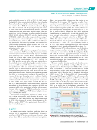 SHVC, the Scalable Extensions of HEVC, and Its Applications
Yan Ye, Yong He, Ye⁃Kui Wang, and Hendry
Special Topic
February 2016 Vol.14 No.1 ZTE COMMUNICATIONSZTE COMMUNICATIONS 25
used standard developed by ATSC is ATSC1.0, which is used
for digital television transmission in the United States, Canada,
Mexico, South Korea, and a few other North and South Ameri⁃
can countries. Since 2013, the committee has been developing
the ATSC 3.0 standard, with the goal of providing more servic⁃
es to the viewer with increased bandwidth efficiency and better
compression. Because broadcasters need to transmit video pro⁃
grams in a variety of formats, including standard definition
(SD) [11], high definition (HD) [12], and ultra⁃high definition
(UHD) [13], scalable video coding can provide better coding ef⁃
ficiency compared to transmitting these various video formats
independently using simulcast. After careful review of the cod⁃
ing performance and complexity of SHVC, the committee re⁃
cently decided to adopt the support of SHVC into ATSC 3.0.
Commercial deployment of ATSC 3.0 is expected to emerge
within the next few years.
The 3GPP is a collaboration between groups of telecommuni⁃
cations associations. 3GPP has developed a number of mobile
communications standards that are widely deployed around the
globe, including GSM, Universal Mobile Telecommunications
System (UMTS), High Speed Packet Access (HSPA), and most
recently, 4G Long Term Evolution (LTE). 3GPP SA WG4 Co⁃
dec (SA4) specifies speech, audio, video, and multimedia co⁃
decs in both circuit ⁃ switched and packet ⁃ switched environ⁃
ments. As mobile and portable devices become main consump⁃
tion platforms for video and multimedia applications, much
pressure is put on wireless network operators to provide rich
multimedia experience to a wide range of devices with maxi⁃
mum bandwidth efficiency. Scalable video coding can increase
the ability of service providers to adapt to the capabilities of
customer devices and fluctuating network conditions. Scalable
video coding can also provide better error resilience because it
combines naturally with unequal error protection mechanisms
to better combat error⁃prone wireless channels. For this rea⁃
son, 3GPP SA4 established a video⁃enhancements study item
with a focus on the performance and complexity of SHVC in a
number of mobile video applications, including multiparty mul⁃
tistream video conferencing (MMVC), multimedia broadcast/
multicast service (MBMS), and 3GPP dynamic adaptive stream⁃
ing over HTTP (3GP⁃DASH).
The remainder of this paper is organized as follows. In sec⁃
tion 2, SHVC architecture is briefly reviewed. In section 3, the
performance of SHVC for terrestrial and mobile broadcasting
in ATSC 3.0 is discussed. In section 4, the performance of SH⁃
VC for a number of 3GPP video applications is discussed. Sec⁃
tion 5 concludes the paper.
2 SHVC
In scalable video coding, interlayer prediction (ILP) is a
powerful tool for improving the coding efficiency of enhance⁃
ment layers (ELs). ILP involves predicting an EL picture using
a base layer (BL) or another lower reference layer picture.
Take a two⁃layer scalable coding system that consists of one
BL and one EL for example. SHVC uses the so⁃called“refer⁃
ence index”framework for efficient ILP. In the reference index
framework, the reconstructed picture of the BL is treated as an
interlayer reference picture (ILRP). The existing reference in⁃
dex signaling that is already part of the single⁃layer HEVC co⁃
dec is used to identify whether the block⁃level prediction
comes from the BL or current EL. Such an ILP method is simi⁃
lar in principle to the multiview extension of H.264/AVC (An⁃
nex H in [2], also commonly referred to as MVC) and MV ⁃
HEVC. This reference⁃index⁃based framework of SHVC is fun⁃
damentally different from its predecessor, the scalable exten⁃
sion of H.264/AVC (Annex G in [2], also commonly referred to
as SVC), which instead relies on a block⁃level flag to indicate
whether an EL block is predicted from the BL or current EL.
Fig. 1 shows the SHVC codec architecture from the decoder’s
perspective using a two⁃layer system as an example. The BL re⁃
construction is retrieved from the BL decoded picture buffer
(BL DPB). If necessary, appropriate interlayer processing is
done to the reconstructed BL picture to obtain the interlayer
reference picture. The ILRP is put into the EL DPB as a long⁃
term reference picture and is used with the EL temporal refer⁃
ence pictures for EL coding.
There are a number of design benefits with the reference in⁃
dex framework. First, all block⁃level logic of the EL codec is
kept the same as that of a single⁃layer HEVC codec. Changes
made to support the EL codec are limited to the slice header
level and above; in other words, they are limited to the high⁃
level syntax (HLS). Therefore, the EL decoder is labelled an
HEVC decoder* (Fig. 1). Making HLS⁃only changes enables
the existing ASIC design of an HEVC codec to be reused to the
greatest possible extent to implement an SHVC codec. Second,
the BL codec in Fig. 1 can operate as a black box because the
scalable coding of the EL only requires the reconstructed BL
pictures. This allows earlier⁃generation codecs, such as H.264/
AVC, to be used in the BL for backward compatibility. The
more efficient HEVC codec is used in the EL to improve cod⁃
AVC: Advanced Video Coding
BL: base layer
DPB: decoded picture buffer
EL: enhancement layer
HEVC: High⁃Efficiency Video Coding
SHVC: scalable video coding extensions of HEVC
▲Figure 1. SHVC decoder architecture with two layers. The EL
decoder has the same block⁃level logic as a single⁃layer HEVC decoder.
HEVC decoder*
SHVC
bitstream
EL video output
EL DPB
Inter layer
processing
Demux
Base layer decoder
(HEVC, AVC, etc)
BL DPB
EL stream
BL stream
BL video output
 