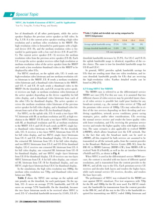 Special Topic
February 2016 Vol.14 No.1ZTE COMMUNICATIONSZTE COMMUNICATIONS28
ber of thumbnails of all other participants, while the active
speaker displays the previous active speaker as full video. In
Fig. 3, UE⁃A is the current active speaker sending a high video
resolution and a medium video resolution to the MRFP. The
high⁃resolution video is forwarded to participants with a high⁃
end device (UE ⁃ D), and the medium resolution video is for⁃
warded to participants with a low⁃end device (UE⁃B and UE⁃
C). The current active speaker (UE ⁃ A) receives the medium
resolution video from the previous active speaker (UE⁃B). Each
UE except the active speaker receives either high⁃resolution or
medium⁃resolution video of the active speaker from the MRFP
and sends a low⁃resolution thumbnail video to the MRFP to be
displayed by other UEs.
For HEVC simulcast, on the uplink side, UE⁃A sends one
high⁃resolution video bitstream and one medium⁃resolution vid⁃
eo bitstream to the MRFP, UE⁃B sends a medium⁃resolution
video bitstream and a thumbnail video bitstream to the MRFP,
and UE ⁃ C and UE ⁃ D each sends a thumbnail video to the
MRFP. On the downlink side, each UE except the active speak⁃
er receives one high⁃ or medium⁃resolution video bitstream of
the active speaker depending on the device capability for full
video display, and a thumbnail video bitstream from each of
the other UEs for thumbnail display. The active speaker re⁃
ceives the medium⁃resolution video bitstream of the previous
active speaker for full video display, and a thumbnail video bit⁃
stream from each of the other UEs for thumbnail display.
For SHVC, on the uplink side, UE⁃A sends a two⁃layer SH⁃
VC bitstream with BL at medium resolution and EL at high res⁃
olution to the MRFP. UE⁃B sends a two⁃layer SHVC bitstream
with BL at thumbnail resolution and EL at medium resolution
to the MRFP. UE⁃C and UE⁃D each sends an HEVC single lay⁃
er thumbnail video bitstream to the MRFP. On the downlink
side, UE⁃A receives a two⁃layer SHVC bitstream from UE⁃B
for full video display, and two HEVC single⁃layer bitstreams
from UE⁃C and UE⁃D for thumbnail display. UE⁃B receives
the extracted BL bitstream from UE⁃A for full video display,
and two HEVC bitstreams from UE⁃C and UE⁃D for thumbnail
display. UE⁃C receives one extracted BL bitstream from UE⁃A
for full video display, one extracted BL bitstream from UE⁃B
for thumbnail display, and one HEVC single ⁃ layer bitstream
from UE⁃D for thumbnail display. UE⁃D receives one two⁃layer
SHVC bitstream from UE⁃A for full video display, one extract⁃
ed BL bitstream from UE ⁃ B for thumbnail display, and one
HEVC single⁃layer bitstream from UE⁃C for thumbnail display.
In the simulations, the high video resolution was 1080p, the
medium video resolution was 720p, and thumbnail video reso⁃
lution was 240p.
Table 2 shows the SHVC rate savings on the uplink and
rate penalty on the downlink, for each participant. On the up⁃
link, UE ⁃ A saves on average 27.3% bandwidth, and UE ⁃ B
saves on average 5.5% bandwidth. On the downlink, because
the two ⁃ layer bitstream needs to be received when SHVC is
used, UE⁃A’s downlink bandwidth increases by 11.6%, UE⁃D’s
downlink bandwidth increases by 23.5%. For UE⁃C and UE⁃D,
the uplink bandwidth usage is identical, regardless of the co⁃
dec choice. The same is true for downlink bandwidth usage for
UE⁃B and UE⁃C.
In general, SHVC provides uplink bandwidth savings for
UEs that are sending more than one video resolution, and in⁃
curs downlink bandwidth penalty for UEs that are receiving
the high⁃resolution video. Further detailed results can be
found in [30]-[33].
4.3 Using SHVC for MBMS
The MBMS case is referred to as the differentiated⁃service
MBMS use case [33]. For this use case, it is assumed that two
different classes of video services may be provided (more class⁃
es of video service is possible but could pose burden for any
broadcast system), e.g., the normal video service of 720p and
the premium video service of 1080p. UEs may subscribe to ei⁃
ther of the two services depending on their decoding and ren⁃
dering capabilities, network access conditions, power saving
strategies, price, and/or other considerations. UEs receiving
the normal service receive and render the lower quality video
with lower resolution, and UEs receiving the premium service
receive and render the higher quality video with higher resolu⁃
tion. The same scenario is also applicable to evolved MBMS
(eMBMS), which allows broadcast over the LTE network. Due
to the fact that only the broadcast mode can be used in
eMBMS, all bits required for both services are assumed to be
transmitted on all the network paths, from the content provider
to the Broadcast⁃Multicast Service Centre (BM⁃SC), from the
BM⁃SC to MBMS Gateway (MBMS⁃GW), from MBMS⁃GW to
evolved Node B (eNodeB), as well as the air interface between
eNodeB and UEs, as shown in Fig. 4.
When SHVC is used in the differentiated⁃service MBMS use⁃
case, the content is encoded with two layers of different spatial
resolutions, and is transmitted from the content provider to the
BM⁃SC, and all the way to the UEs. Each premium⁃service UE
receives and decodes both layers and renders the higher layer,
while each normal⁃service UE receives, decodes, and renders
the base layer only.
The performance of SHVC was evaluated for the MBMS use
case against HEVC simulcast. Five test sequences with 720p
for the BL and 1080p for the EL were used. For HEVC simul⁃
cast, the bandwidth for transmission from the content provider
to the BM⁃SC, and all the way to the UEs is the bandwidth re⁃
quired for transmitting one HEVC coded 1080p bitstream and
SHVC, the Scalable Extensions of HEVC, and Its Applications
Yan Ye, Yong He, Ye⁃Kui Wang, and Hendry
▼Table 2. Uplink and downlink rate saving comparison for
MMVC/telepresence
UE: user equipment
Average uplink bandwidth saving
Average downlink bandwidth cost
UE⁃A
27.3%
11.6%
UE⁃B
5.5%
0%
UE⁃C
0%
0%
UE⁃D
0%
23.5%
 