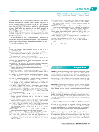 [27] and DASH, FLUTE is designed for NRT data push servic⁃
es over unidirectional transport and DASH was developed to
realize dynamic adaptive streaming over HTTP. It is the first
time that ROUTE/DASH has been applied to a broadcasting
system. MMTP/MPU was accepted as the MMT standard in
2012. In Japan, super hi⁃vision test services are scheduled to
begin in 2016, and commercial services are scheduled to begin
in 2020 using MMT as a transport protocol for next⁃generation
broadcasting systems.
As developments of ROUTE/DASH and MMT standards, as
well as next generation broadcasting system is still in progress,
further study and verification of technologies adopted in ATSC
3.0 are still needed to be done.
References
[1] 2nd MMT Workshop in Kyoto: Presentations, ISO/IEC JTC 1/SC 29/WG 11
N11200, MPEG, 2010.
[2] P. Podhradsky,“Evolution trends in Hybrid Broadcast Broadband TV”, 55th In⁃
ternational Symposium ELMAR⁃2013, Zadar, Yugoslavia, Sept. 2013.
[3] Information Technology — Generic Coding of Moving Pictures and Associated Au⁃
dio Information: Part 1 Systems, ISO/IEC 13818⁃1, 2013.
[4] Information Technology — Coding of Audio⁃Visual Objects — Part 12 ISO Base
Media File Format, ISO/IEC 14496⁃12, 2012.
[5] Digital Video Broadcasting (DVB), Generic Stream Encapsulation (GSE) Proto⁃
col, ETSI TS 102 606 V1.1.1, Oct. 2007.
[6] R. Pantos and E. W. May. (2011, Oct. 2). HTTP Live Streaming [Online]. Avail⁃
able: http://tools.ietf.org/html/draft⁃pantos⁃http⁃live⁃streaming⁃06
[7] Microsoft. (2009, Sep. 8). IIS Smooth Streaming Transport Protocol [Online].
Available: http://www.iis.net/learn/media/smooth⁃streaming/smooth⁃
⁃streaming⁃transport⁃protocol
[8] Information technology — Dynamic adaptive streaming over HTTP (DASH) —
Part 1: Media presentation description and segment formats. ISO/IEC 23009⁃1,
May 2014.
[9] I. Sodagar,“The MPEG⁃DASH standard for multimedia streaming over the inter⁃
net,”IEEE Multimedia, vol. 18, no. 4, pp. 62- 67, Apr. 2011. doi: 10.1109/
MMUL.2011.71.
[10] ATSC 3.0 Management and Protocols - Signaling, Delivery, Synchronization,
and Error Protection. ATSC Working Draft S33⁃174r0, Dec. 2015.
[11] T. Stoekhammer,“Dynamic adaptive streaming over HTTP⁃design principles
and standards,”in Proc. Second Annual ACM Conference on Multimedia Sys⁃
tems, New York, USA, 2011, pp. 2-4.
[12] C. Müller, S. Lederer, and C. Timmerer,“An evaluation of dynamic adaptive
streaming over HTTP in vehicular environments,”in Proc. 4th Workshop on Mo⁃
bile Video, New York, USA, 2012, pp. 37-42. doi: 10.1145/2151677.2151686.
[13] Information technology — High efficiency coding and media delivery in hetero⁃
geneous environments — Part 1: MPEG media transport (MMT), ISO/IEC 23008
⁃1, 2nd Edition, Jun. 2015.
[14] S. Aoki, K. Otsuki, and H. Hamada,“New media transport technologies in su⁃
per hi⁃vision broadcasting systems,”in Proc. International Broadcasting Con⁃
vention, Amsterdam, Netherlands, Sept. 2013, pp. 7- 9. doi: 10.1049/
ibc.2013.0029.
[15] Y. Lim, K. Park, J. Y. Lee, S. Aoki, and G. Fernando,“MMT: an emerging
MPEG standard for multimedia delivery over the internet,”IEEE Multimedia,
vol. 20, no. 1, pp. 80-85, Mar. 2013. doi: 10.1109/MMUL.2013.7.
[16] S. Aoki, K. Otsuki, and H. Hamada,“Effective usage of MMT in broadcasting
systems,”in IEEE International Symposium on Broadband Multimedia Systems
and Broadcasting, London, UK, Jun. 2013, pp. 1- 6. doi: 10.1109/
BMSB.2013.6621756.
[17] W3C. HTML5: A vocabulary and associated APIs for HTML and XHTML [On⁃
line]. Available: http://www.w3.org/TR/2014/REChtml5⁃20141028/
[18] Layered Coding Transport (LCT) Building Block, IETF: RFC 5651, Oct. 2009.
[19] Hypertext Transfer Protocol ⁃⁃ HTTP/1.1, IETF: RFC 2616, Jun. 1999.
[20] Y. Lim, S. Aoki, I. Bouazizi, and J. Song,“New MPEG transport standard for
next generation hybrid broadcasting system with IP,”IEEE Transactions on
Broadcasting, vol. 60, no. 2, pp. 160- 169, Jun. 2014. doi: 10.1109/
TBC.2014.2315472.
[21] C. Müller, D. Renzi, S. Lederer, et al.,“Using scalable video coding for dynam⁃
ic adaptive streaming over HTTP in mobile environments,”in Proc 20th Euro⁃
pean Signal Processing Conference (EUSIPCO), Bucharest, Romania, Aug.
2012, pp. 2208-2212.
[22] S. Aoki and K. Aoki,“Efficient multiplexing scheme for IP packets over the ad⁃
vanced satellite broadcasting system,”IEEE Transactions on Consumer Elec⁃
tronics., vol. 55, no. 1, pp. 49-55, Feb. 2009. doi: 10.1109/TCE.2009.4814413.
[23] Forward Error Correction (FEC) Framework, IETF: RFC 6363, Oct. 2011.
[24] Joint W3C/IETF URI Planning Interest Group. (2001, Sept. 21). URIs, URLs,
and URNs: Clarifications and Recommendations 1.0 [Online]. Available: https:
//www.w3.org/TR/uri⁃clarification/
[25] W3C. (1997, Sept. 15). Date and Time Formats [Online]. Available: http://www.
w3.org/TR/1998/NOTE⁃datetime⁃19980827
[26] Hybrid Broadcast Broadband TV, ETSI TS 102 796 V1.3.1, Oct. 2015.
[27] FLUTE ⁃ File Delivery over Unidirectional Transport, IETF: RFC 6726, Nov.
2012.
Manuscript received: 2015⁃11⁃15
Yiling Xu (yl.xu@sjtu.edu.cn) received her PhD in electrical engineering from the
University of Electronic Science and Technology of China. From 2004 to 2013, she
was with Multimedia Communication Research Institute of Samsung Electronics
Inc, where she focused on digital broadcasting, IPTV, convergence networks and
next⁃generation multimedia applications. Currently, she is with the Shanghai Jiao⁃
tong University, as a research associate. Dr. Xu has more than 70 patents and 10 ac⁃
ademic papers. She is active in international standard organizations including DVB,
MPEG, 3GPP, OIPF, OMA, and FOBTV.
Shaowei Xie (sw.xie@sjtu.edu.cn) received his BE degree in electronics and infor⁃
mation engineering from Northwestern Polytechnical University, China in 2014. He
is pursuing his PhD degree at the Institute of Image Communication and Signal Pro⁃
cessing, Shanghai Jiao Tong University, China.His research interest is multimedia
communication.
Hao Chen (chenhao1210@sjtu.edu.cn) received his BE degree in electronics and in⁃
formation engineering from Northwestern Polytechnical University, China in 2013.
He is pursuing his PhD degree at the Institute of Image Communication and Signal
Processing, Shanghai Jiao Tong University, China. His research interest is multime⁃
dia communication.
Le Yang (le.yang.le@gmail.com) received his BEng. and MSc degrees in electrical
engineering from the University of Electronic Science and Technology of China, Chi⁃
na in 2000 and 2003, respectively. He received his PhD degree in electrical and
computer engineering from the University of Missouri, USA in 2010. Since 2011, he
has been an associate professor with Jiangnan University, China. His research inter⁃
ests include sensor networks, passive localization, tracking and signal detection.
Jun Sun (junsun@sjtu.edu.cn) received his BS and MS degrees from the University
of Electronic Science and Technology of China in 1989 and 1992, respectively, and
the PhD degree from Shanghai Jiao Tong University, China in 1995. He is a profes⁃
sor with the Institute of Image Communication and Information Processing of Shang⁃
hai Jiao Tong University, China. His research interests include image communica⁃
tion, HDTV, and mobile communication.
BiographiesBiographies
Special Topic
February 2016 Vol.14 No.1 ZTE COMMUNICATIONSZTE COMMUNICATIONS 49
DASH and MMT and Their Applications in ATSC 3.0
Yiling Xu, Shaowei Xie, Hao Chen, Le Yang, and Jun Sun
 