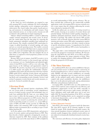 for each and every tenant.
In the cloud era, novel technologies are required to cope
with emerging DCN security challenges [2]. Such technologies
include topology ⁃ independent service assignment and policy
enforcement, flow ⁃ based (rather than packet ⁃ based) process⁃
ing, and awareness of virtualization and multi⁃tenancy. From
many industrial surveys, we see that security concerns are still
an obstacle to the proliferation of cloud computing [3].
Software⁃defined networking (SDN) is central to addressing
complex network management and security issues. It decou⁃
ples the control plane from the data plane by extracting the
mostly autonomous embedded controllers from traditional net⁃
work elements. The virtually centralized SDN control plane le⁃
verages its global knowledge of network topology and status,
and acts as a network operating system. This enables a network
development and operation (DevOps) team to program network
services via open and standard application programming inter⁃
faces (APIs) such as OpenFlow. This also instigates the rise of
white boxes, as opposed to closed proprietary products of a few
dominant vendors.
Because SDN is not yet mature, cloud DCN security is in its
infancy. Cloud DCN security is a hot research topic and there
is no consensus on it yet. Standardization and industrial appli⁃
cation of cloud DCN security is still at a very early stage. This
paper focuses on the challenges and opportunities related to
cloud DCN. We provide a top⁃down survey of recent approach⁃
es to SDN security and employ the confidentiality ⁃ integrity ⁃
availability (CIA) matrix [4] and protection⁃detection⁃response
(PDR) model [5] for analyzing security threats and measures.
Section 2 reviews related work. Section 3 discusses DCN build⁃
ing blocks and corresponding security demands. Section 4 and
section 5 summarize security threats and security measures, re⁃
spectively. Section 6 concludes the paper.
2 Previous Work
Although SDN and network function virtualization (NFV)
are very recent trends in networking, several comprehensive
surveys of related security research and technologies have al⁃
ready been published [6]- [9]. Some are even updated from
time to time to reflect the fast progress in this area. Existing
surveys have different perspectives on SDN security. Some dis⁃
tinguish between research on protecting the network and re⁃
search on providing security as a service, i.e., secure SDN (se⁃
curity of SDN) and SDN security (security by SDN) [6], [7].
Others analyze and summarize SDN security technologies in
different target environments [8] or according to types of mid⁃
dlebox functions [9].
In [7], the authors review SDN characteristics and present a
survey of security analysis and potential threats in SDN. They
then describe a holistic approach to designing the security ar⁃
chitecture required by SDN. Their summary of the problems
and solutions for each of the main threats to SDN is helpful for
an overall understanding of SDN security advances. The au⁃
thors conclude that, evidenced by the commercially available
applications, work on leveraging SDN to increase network secu⁃
rity is more mature than the solutions addressing the security
issues inherited or introduced by SDN.
In [8], the authors give an overview of existing research on
SDN security, focusing on an analysis of security threats and
potential damage. Such threats include spoofing, tampering, re⁃
pudiation, information disclosure, denial⁃of⁃service (DoS), and
elevation of privilege. The authors also discuss SDN security
measures, such as firewall, intrusion detection system (IDS) (or
intrusion prevention system, IPS), policy management, monitor⁃
ing, auditing, privacy protection, and others controls to threats
in specific networking scenarios. A comprehensive list of refer⁃
ences categorized into different SDN security functionalities is
provided.
This paper takes a more fundamental and focused point of
view from the perspective of practical conditions. We first par⁃
tition the cloud DCN into intra⁃DCN, access⁃DCN, and inter⁃
DCN, and differentiate the unique properties of them. Then,
we analyze the changing attributes of the traditional PDR mod⁃
el from the perspective of CIA matrix.
3 The Three Networks
In a traditional DCN, there are various middleboxes that pro⁃
vide rich network services in addition to basic connectivity of⁃
fered by forwarding devices, such as switches and routers. Fire⁃
walls, IDS/IPS, and other security middleboxes are normally
deployed at the aggregation layer to inspect and steer network
traffic. In this outdated model, policy enforcement is closely
coupled with actual reachability; therefore, the middleboxes
have to sit on the physical packet path, causing administration
difficulties and performance bottlenecks [2].
Leveraging SDN, cloud DCN relies on a flat architecture to
achieve better elasticity and is designed for cost efficiency and
performance enhancement. In this new model, especially in
public cloud DCN with pervasive multi⁃tenancy and high re⁃
source utilization, north ⁃ south traffic gives way to east ⁃ west
traffic [10]. The hierarchical partition of the DCN is no longer
valid, and DCN building blocks can be categorized according
to functional characteristics, such as intra⁃DCN, inter⁃DCN,
and access⁃DCN [10] (Fig. 2).
3.1 Intra􀆼Datacenter Network
Intra⁃DCN is the network of resources inside the datacenter.
The intra⁃DCN connects all IT elements together to create
clouds for tenants. With virtualization and multi⁃tenancy, the
clear network boundaries between traditional security zones of
networks usually disappear; thus, network security policies are
now enforced on dynamically distributed network security func⁃
tions [11].
The correctness and efficiency of security policy deployment
Review
From CIA to PDR: A Top⁃Down Survey of SDN Security for Cloud DCN
Zhi Liu, Xiang Wang, and Jun Li
February 2016 Vol.14 No.1 ZTE COMMUNICATIONSZTE COMMUNICATIONS 55
 