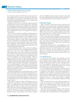 key strategy for operators. Such IoT services open up tremen⁃
dous opportunities for operators to develop their businesses.
The simultaneous development of cloud infrastructures and the
introduction of automation techniques for service delivery and
operation will likely boost IoT services.
Operators see IoT services as a key factor affecting business
development and existing network infrastructures, from both a
design standpoint and operational standpoint. The introduction
of several hundred or even thousands of connected devices will
distort the global routing system and affect traffic forwarding in
access infrastructures but must not jeopardize the quality of
legacy services.
Such effects are not only assessed from a dimensioning per⁃
spective, i.e., moving from several hundred network devices to
several thousand connected objects with computing resources,
but also from a traffic taxonomy perspective. IoT services typi⁃
cally demand the ability to compute (traffic⁃engineered) paths
that can accommodate privacy characteristics of traffic. IoT ser⁃
vices also involve other considerations that lead to complex,
likely multimetric, multiconstrained routing objective func⁃
tions that differ from current routing policies based on the clas⁃
sical hop⁃by⁃hop forwarding scheme.
Also, cloud⁃based resources, such as IoT service platforms,
also affect the way IoT services are designed and operated. Op⁃
erators now need to have skills in IT/network convergence,
which suggests that current service delivery and operational
procedures may need to be revised. The evolution of organiza⁃
tional practices is further affected by the introduction of ad⁃
vanced cross⁃platform, cross⁃segment residential, e⁃health, ur⁃
ban and corporate IoT services. These inevitably create new
challenges because they have specific functional capabilities.
Software⁃defined networking (SDN) enables flexible, robust,
scalable design and operation of IoT services. This paper dis⁃
cusses an original approach in which SDN is not limited to dy⁃
namic IoT resource allocation. IoT⁃specific policy provisioning
information is exchanged between the SDN computation logic
and some of the IoT service functions involved in the delivery
and operation of the IoT service.
The proposed approach has a much broader scope: it can be
used to dynamically expose and negotiate the parameters of an
IoT service, and it can be used to assess whether the IoT ser⁃
vices that have been dynamically delivered comply with what
has been negotiated with the IoT application or service custom⁃
er. This global, systemic, software⁃defined IoT networking ap⁃
proach is unique.
This paper is organized as follows. The following section in⁃
troduces two cases where the design and operation of the IoT
service are complicated by dimensioning and the nature of the
traffic generated. Then, the paper discusses the benefits of
SDN to IoT service delivery and operation. Furthermore, it dis⁃
cusses the nature of the various SDN building blocks used in
the IoT service delivery procedure—from dynamic IoT service
parameter exposure and negotiation to IoT resource allocation
and service fulfillment. The conclusion discusses what could
be next for SDN⁃based IoT networking and what could be the
role of network operators and service providers in this area.
2 Two Use Cases
Here we introduce two IoT services that are typically in the
portfolio of a service provider. They are also prime examples of
the complexity involved in smartly combining very different el⁃
ementary capabilities, i.e., service functions that are usually
supported by network elements. Besides basic forwarding capa⁃
bilities, these services can usually manipulate privacy data,
which often affects how connected devices dynamically com⁃
pute and select routes to convey IoT traffic.
These cases create specific challenges in terms of scale but
also in terms of QoS. Forwarding of biometric data collected by
e⁃health sensors to the nearest hospital requires robust, low⁃la⁃
tency routes whereas forwarding of power meter readings for
billing purposes requires more reliable routes so that data does
not need to be retransmitted.
The different routing objectives in the following two cases
imply the need for an advanced, presumably multimetric route⁃
computation logic that is not only fed specific service require⁃
ments and constraints but also proactively (or reactively)
adapts to any event that may alter the network conditions in a
deterministic, scalable manner. In this way, IoT services can⁃
not be disrupted.
2.1 E􀆼Health Services
A typical service that illustrates the challenges raised by
IoT is e⁃health. In some contexts, e⁃health may require a net⁃
work infrastructure that is highly reliable and preserves data
integrity. Unlike some IoT services, where connected devices
are only responsible for sending data, some e⁃health services
may require traffic bi ⁃ directionality, perhaps for receiving
check instructions and tweaking threshold settings.
In some e⁃health scenarios, monitoring a set of biometric da⁃
ta may involve dynamically computing routes for conveying da⁃
ta (collected by the sensors) to the nearest hospital when a
threshold has been reached or selecting the hospital that can
provide the most suitable specialist care. Given the sensitive
nature of biometric data and the need to rapidly react to health
emergencies, such as a heart attack, specific constraints
should be overcome by the underlying forwarding and routing
schemes.
These constraints can be overcome by dedicated traffic engi⁃
neering, such as dynamic route computation, that takes into ac⁃
count not⁃so⁃usual routing metrics, such as the nature of the
traffic, energy or CPU consumption of the communication de⁃
vice, or network bandwidth resources.
Also, there are typical seasonal epidemics, such as the win⁃
ter flu, that need to be dynamically monitored on a regional or
even national scale so that authorities can take appropriate ac⁃
Research Papers
A Software⁃Defined Approach to IoT Networking
Christian Jacquenet and Mohamed Boucadair
February 2016 Vol.14 No.1ZTE COMMUNICATIONSZTE COMMUNICATIONS62
 