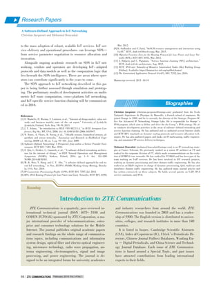 to the mass adoption of robust, scalable IoT services. IoT ser⁃
vice⁃delivery and operational procedures can leverage SDN—
from service parameter negotiation to resource allocation and
invocation.
Alongside ongoing academic research on SDN in IoT net⁃
working, vendors and operators are developing IoT ⁃ adapted
protocols and data models as well as the computation logic that
lies beneath the SDN intelligence. These are areas where oper⁃
ators can contribute significantly in the years to come.
The SDN approach to IoT networking described in this pa⁃
per is being further assessed through simulation and prototyp⁃
ing. The preliminary results of development activities on multi⁃
metric IoT route computation, cross⁃platform IoT networking,
and IoT⁃specific service function chaining will be communicat⁃
ed in 2016.
References
[1] O. Mazhelis, H. Warma, S. Leminen, et al.,“Internet⁃of⁃things market, value net⁃
works and business models: state⁃of⁃the⁃art report,”University of Jyväskylä,
Jyväskylä, Finland, Tech. Rep. TR⁃39, 2013.
[2] J. T. Adams,“An introduction to IEEE STD 802.15.4,”in IEEE Aerospace Con⁃
ference, Big Sky, MT, USA, 2006. doi: 10.1109/AERO.2006.1655947.
[3] N. Noury, A. Fleury, R. Nocua, et al.,“eHealth sensors, biomedical sensors, al⁃
gorithms and sensor networks,”Innovation and Research in BioMedical Engi⁃
neering, IRBM vol. 30, no. 3, pp. 93-103 , June 2009.
[4] Software⁃Defined Networking: A Perspective from within a Service Provider Envi⁃
ronment, IETF RFC 7149, Mar. 2014.
[5] Z. Qin, G. Denker, C. Gianneli, et al.,“A software defined networking architec⁃
ture for the internet⁃of⁃things,”in IEEE Network Operations and Management
Symposium (NOMS), Krakow, Poland, 2014, pp. 1- 9. doi: 10.1109/
NOMS.2014.6838365.
[6] M.⁃K. Shin, Y. Hong, and C. Y. Ahn,“A software⁃defined approach for end⁃to⁃
end IoT networking,”in Proc. IETF91 SNDRG Working Group Meeting, Honolu⁃
lu, USA, Nov. 2014.
[7] IP Connectivity Provisioning Profile (CPP), IETF RFC 7297, Jul. 2014.
[8] RPL: IPv6 Routing Protocol for Low Power and Lossy Networks, IETF RFC 6550,
Mar. 2012.
[9] R. Sudhaakar and P. Zand,“6tiSCH resource management and interaction using
CoAP,”IETF, draft⁃ietf⁃6tisch⁃coap, Mar. 2015.
[10] Objective Function Zero for the Routing Protocol for Low⁃Power and Lossy Net⁃
works (RPL), IETF RFC 6552, Mar. 2012.
[11] J. Halpern and C. Pignataro,“Service function chaining (SFC) architecture,”
IETF, draft⁃ietf⁃sfc⁃architecture, Aug. 2015.
[12] IETF. IPv6 over Networks of Resource Constrained Nodes (6lo) Working Group
[Online]. Available: https://datatracker.ietf.org/wg/6lo/charter/
[13] The Constrained Application Protocol (CoAP), RFC 7252, Jun. 2014.
Manuscript received: 2015 ⁃10⁃19
Research Papers
A Software⁃Defined Approach to IoT Networking
Christian Jacquenet and Mohamed Boucadair
February 2016 Vol.14 No.1ZTE COMMUNICATIONSZTE COMMUNICATIONS66
Roundup
Introduction to ZTE Communications
ZTE Communications is a quarterly, peer⁃reviewed in⁃
ternational technical journal (ISSN 1673- 5188 and
CODEN ZCTOAK) sponsored by ZTE Corporation, a ma⁃
jor international provider of telecommunications, enter⁃
prise and consumer technology solutions for the Mobile
Internet. The journal publishes original academic papers
and research findings on the whole range of communica⁃
tions topics, including communications and information
system design, optical fiber and electro⁃optical engineer⁃
ing, microwave technology, radio wave propagation, an⁃
tenna engineering, electromagnetics, signal and image
processing, and power engineering. The journal is de⁃
signed to be an integrated forum for university academics
and industry researchers from around the world. ZTE
Communications was founded in 2003 and has a reader⁃
ship of 5500. The English version is distributed to univer⁃
sities, colleges, and research institutes in more than 140
countries.
It is listed in Inspec, Cambridge Scientific Abstracts
(CSA), Index of Copernicus (IC), Ulrich’s Periodicals Di⁃
rectory, Chinese Journal Fulltext Databases, Wanfang Da⁃
ta — Digital Periodicals, and China Science and Technol⁃
ogy Journal Database. Each issue of ZTE Communica⁃
tions is based around a Special Topic, and past issues
have attracted contributions from leading international
experts in their fields.
Christian Jacquenet (christian.jacquenet@orange.com) graduated from the Ecole
Nationale Supérieure de Physique de Marseille, a French school of engineers. He
joined Orange in 1989, and he is currently the director of the Strategic Program Of⁃
fice For Advanced IP Networking, Orange Labs. He is responsible for Orange’s
IPv6 program, which aims to define and drive the the Group’s IPv6 strategy. He al⁃
so conducts development activities in the areas of software⁃defined networking and
service function chaining. He has authored and co⁃authored several Internet drafts
and IETF RFC standards on dynamic routing protocols and resource allocation tech⁃
niques. He has also authored papers and books on IP multicasting, traffic engineer⁃
ing, and automated IP service delivery techniques.
Mohamed Boucadair (mohamed.boucadair@orange.com) is an IP networking strate⁃
gist at France Telecom. He previously worked as a senior IP architect at FT and
worked in the corporate division of FT, which made recommendations on the evolu⁃
tion of IP/MPLS core networks. He has worked for FT R&D and has been part of the
team working on VoIP services. He has been involved in IST research projects,
working on dynamic provisioning and inter⁃domain traffic engineering. He has also
worked as an R&D engineer in charge of dynamic provisioning, QoS, multicast and
intra/inter⁃domain traffic engineering. He has authored many journal articles and
has written extensively on these subjects. He holds several patents on VoIP, IPv4
service continuity, and IPv6.
BiographiesBiographies
 