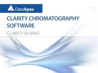P024/60B
3.2.2016
CLARITYCHROMATOGRAPHY
SOFTWARE
CLARITY IN BRIEF
 
