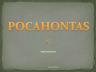 POCAHONTAS

1

 