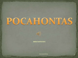 POCAHONTAS

1

 