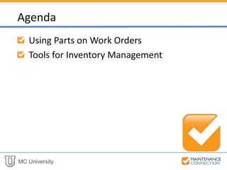 MC University
Using Parts on Work Orders
Tools for Inventory Management
Agenda
 