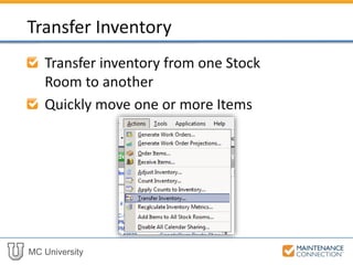 MC University
Transfer inventory from one Stock
Room to another
Quickly move one or more Items
Transfer Inventory
 