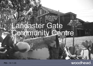 Lancaster Gate Community Centre P03 -   18.11.09 
