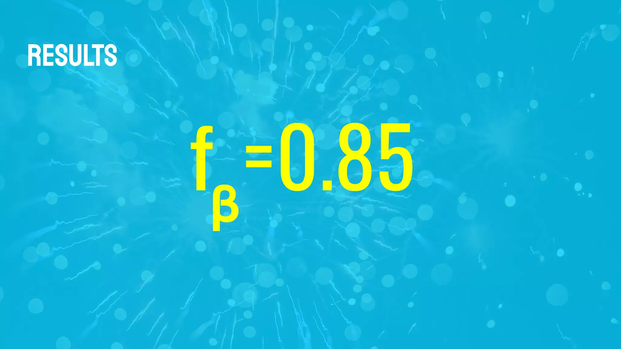 Results
f 𝝱
=0.85
 