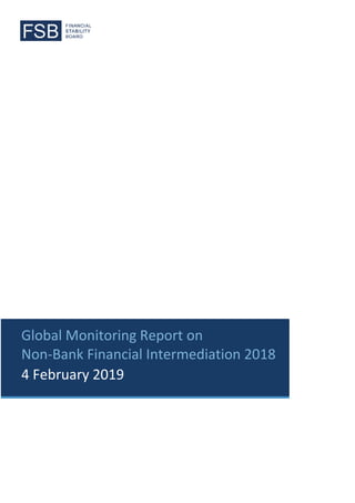 Global Monitoring Report on
Non-Bank Financial Intermediation 2018
4 February 2019
 