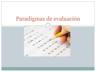 Paradigmas de evaluación
 
