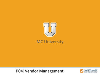 MC University
P04|Vendor Management
 
