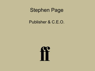 Stephen Page

Publisher & C.E.O.
 