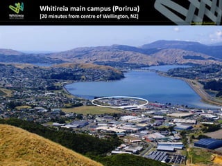 Whitireia main campus (Porirua)
[20 minutes from centre of Wellington, NZ]
 