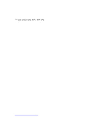 12[10]
Vide também arts. 303º e 304º CPC.
 