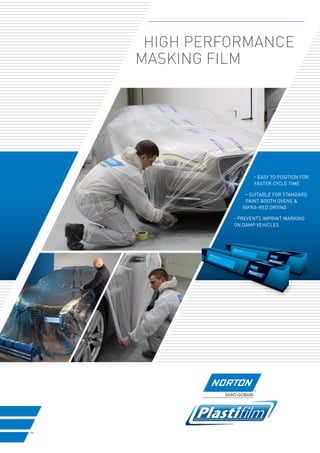 HIGH PERFORMANCE
MASKING FILM

– EASY TO POSITION FOR

FASTER CYCLE TIME
– SUITABLE FOR STANDARD

PAINT BOOTH OVENS 
INFRA-RED DRYING
– PREVENTS IMPRINT MARKING

ON DAMP VEHICLES

 