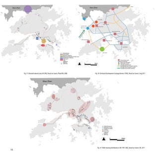Yantian
 Shen Zhen                                                                                                                                      Shen Zhen




                                                                                                                                       Shekou


                                                                                                                                                            Tin Shui Wai




                                                                                                                                                                           Au Tau - Kam Tin
                                                                                                                       Tuen Mun West
                                                                                                                                                            Hung Shui Kiu




                                                                                                                                                                                                      Tsuen Wan/Kwai Tsing




                                                                                                                                   l
                                                                                                                                ne
                                                                                                                             an
                                                                                                                          Ch
                                                                                                                          ter
                                                                                                                        Wa
                                                                                                                     gu
                                                                                                                  ng
                                                                                                                To
                                                                                                                        Chek Lap Kok Airport
                                                                                                                                                                                  North Lantau Port
                                                                                                                                                                                                                   Kowloon




                                                                                                                                                                                                                              Central Metro




                                                                                                                                                                           East Lantau
                                                                               Hong Kong
                                                                               Shen Zhen
                                                                               Retail & Catering
                                                                               Rezoned industry for other use
                                                                               Production industry
                                                                               Main port
                                                                               CBD                                                                                                                                         Key activity node
                                                                               Highway                                                                                                                              Possible new activity node
                                                                               Rail line                                                                                                                                   Mayor port facilities
                                                                               MTR line                                           0                  10km                                                                  Port back up uses
                                                                                                                                                                                                                           Strategic growth area
                                                                                                                                                                                                                           Exising/planned transport corridor
                                                                                                                                                                                                                           Possible new transport corridor
                                                                                                                                                                                                                           Possible new marine channel



             Fig. 37: Rezoned industry area till 2002, Based on Source: Pland HK, 2006                                                                Fig. 39: Territorial Development Strategy Review (1996), Based on Source: Ling,2011



                                            Shen Zhen




                                                                                                                                                                              PRH/TPS Estates
                                                                                                                                                                              HOS/PSPS Courts
                                                                                                                                                                              Shopping Centers
                                                                                                                                                                              existing
                                                                                                                                                                              new town
                                                                                                                                                                              Highway
                                                                                                                                                                              Rail line
                                                                                                                                                                              MTR line


                                                                                                                                                                                              0                              10km




                                                                                                                                                         Fig. 41: Public housing distribution in HK 1987-2002, Based on Source: HA, 2011
16
 